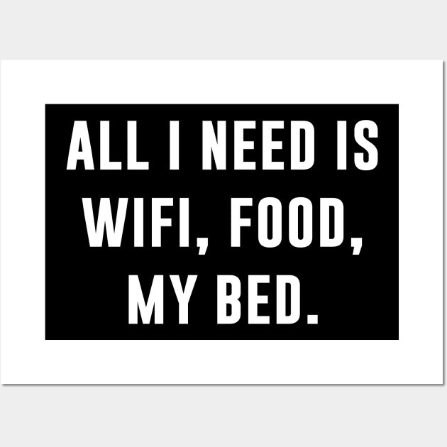 All I need is wifi food my bed Wall Art by sewwani